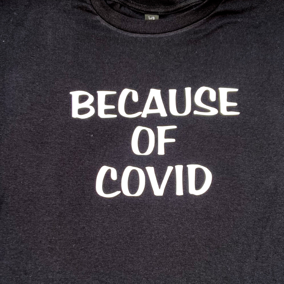 CAD Because of Covid T-Shirt